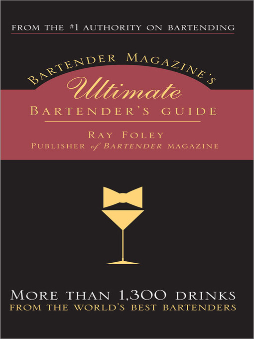 Title details for Bartender Magazine's Ultimate Bartender's Guide by Ray Foley - Available